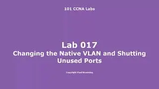 18 Changing the Native VLAN and Shutting Unused Ports