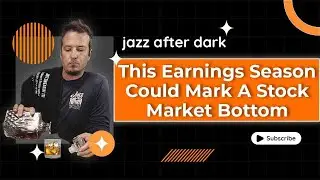 This Earnings Season Could Mark A Stock Market Bottom