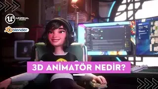 3D Animatör Nedir? 3D Animatör Olmak İçin Gerekli Beceriler ve Yol Haritası