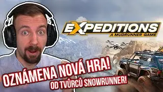NOVÁ HRA OD TVŮRCŮ SNOWRUNNER OZNÁMENA! | Expeditions: A MudRunner Game