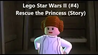 Lego Star Wars II (#4) Rescue the Princess (story)