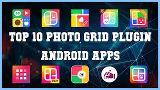 Top 10 Photo Grid Plugin Android App | Review