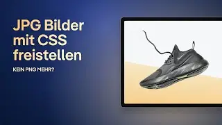 JPG Bilder mit CSS freistellen → kein PNG mehr? Webdesign Tutorial