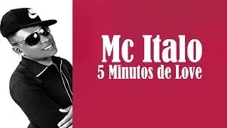 Mc Italo - 5 Minutos de Love (Lançamento 2014) + Letra e Download