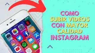 COMO SUBIR VIDEOS CON MAYOR CALIDAD EN INSTAGRAM