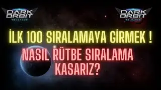 Darkorbit İLK 100 Sıralamaya Girmek Çok Kolay  ! Nasıl Rütbe Sıralama Kasarız ?