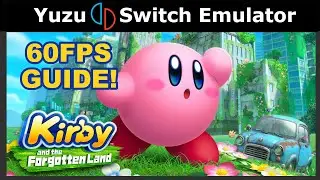 How to Play Kirby and the Forgotten Land at 60FPS! | Yuzu Switch Emulation