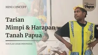 MINI CONCERT | Tarian Mimpi dan Harapan Tanah Papua