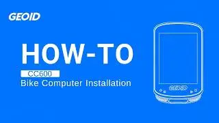 Installation and Operation Guides for GEOID CC600 Smart GPS Bike Computer | How-To | CC600