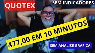 477,00 EM 10 MINUTOS NA QUOTEX SEM INDICADORES SEM ANALISE SEM ENROLAÇÃO