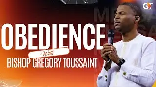 Obedience | Bishop Gregory Toussaint | Powerful Message