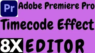 ADOBE PREMIERE PRO TIMECODE EFFECT TUTORIAL IN HINDI BY 8X EDITOR.PREMIERE PRO TIMECODE EFFECT.
