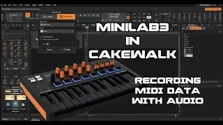 Minilab3 Controller in Cakewalk DAW, Record Audio with MIDI Data, First Install