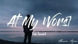 Pink Sweat$  - At My Worst (Lyrics)