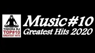 TOP#10 Greatest Hits 2020 - MUSIC #10