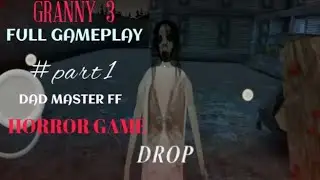 granny 3 full gameplay video 😱 dad master ff like and subscribe horror game 