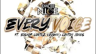 Emcee N.I.C.E. - EVERY VOICE (ft. Bishop Cortez Vaughn & Shari) (Official Audio)