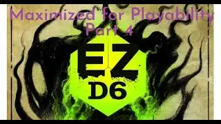 EZD6 - Maximized for Playability part 4