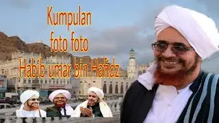 Kumpulan foto foto Guru mulia al habib umar bin hafidz
