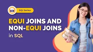 Equi Joins and Non-Equi Joins In SQL | Equi Joins In SQL | Non-Equi Joins In SQL