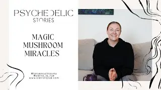 Psychedelic Stories - Magic Mushroom Miracles
