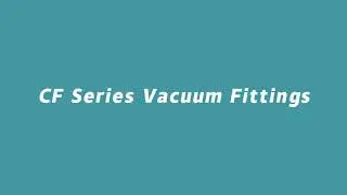 CF Series Vacuum Fittings