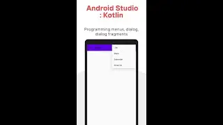 Android Studio : Kotlin - Programming menus, dialog, dialog fragments