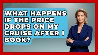 What Happens If the Price Drops on My Cruise After I Book? | The Rail and Cruise Experts