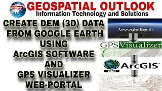 CREATE DEM (3D-DATA) FROM GOOGLE EARTH USING ArcGIS SOFTWARE AND GPS VISUALIZER WEB-PORTAL
