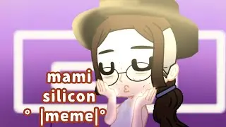 |•mami silicon•| •/meme\•