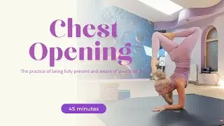 Chest Mobility Flow | 45 Min Intermediate -Ly Yoga (NO TALKING)