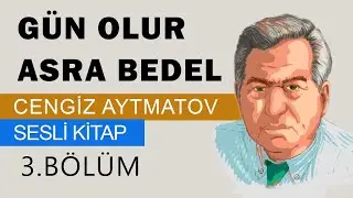 Cengiz AYTMATOV- Gün Olur Asra Bedel 3. Bölüm