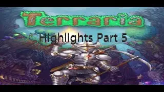 terraria Highlights Part 5