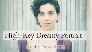 How to create the High Key Dreamy effect for portrait images in Adobe Photoshop