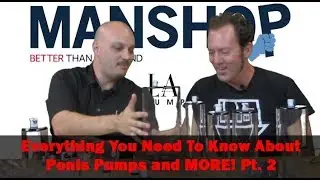 Everything You Need To Know About Penis Pumps - Part 2