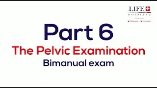 The Pelvic Examination I Bimanual Exam I Part 6