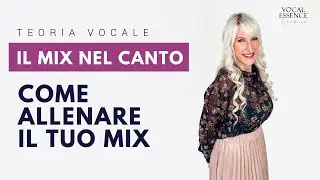Come allenare il tuo Mix  (La voce mista nel canto) | Vocal Essence®