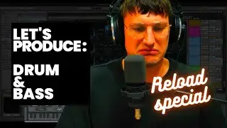 Let's Produce Drum and Bass - The Reload