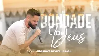 Bondade de Deus | Presence Revival