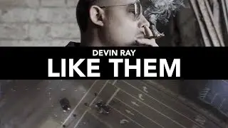 DEVIN RAY | LIKE THEM (Shot By @BlessTheGenius)