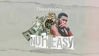 Determine - Nuh Easy (Official Audio)
