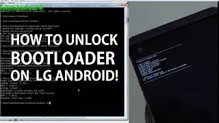 How to Unlock Bootloader on LG Android! [Android Root 101 
