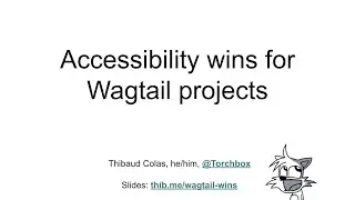 Accessibility wins for Wagtail projects | Wagtail Space US 2020