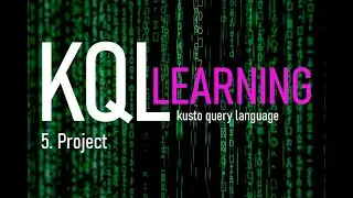 KQL learning series - 5. Project