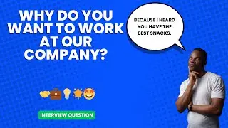Why do you want to work at our company? | Interview Question