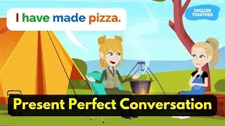 Present Perfect Tense English Speaking Practice | Learn English Through Conversation (For Beginners)