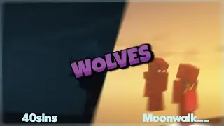 Wolves - A Collab Montage with 40sins