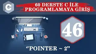 C Ders 46 Pointer / 2