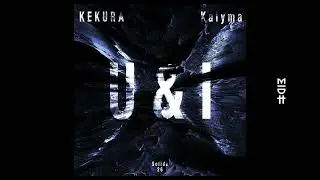 KEKURA & Kalyma - U&I (Original Mix)