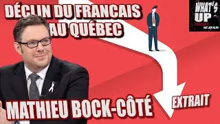 DÉCLIN du FRANCAIS / Mathieu Bock-Côté / What's Up Podcast (Extrait)